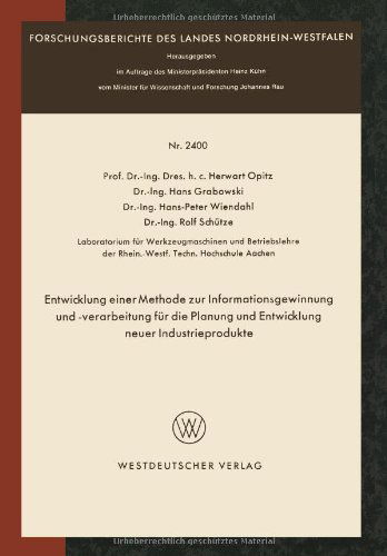 Cover for Herwart Opitz · Entwicklung Einer Methode Zur Informationsgewinnung Und -Verarbeitung Fur Die Planung Und Entwicklung Neuer Industrieprodukte - Forschungsberichte Des Landes Nordrhein-Westfalen (Pocketbok) [1974 edition] (2012)