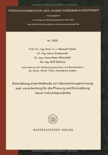Cover for Herwart Opitz · Entwicklung Einer Methode Zur Informationsgewinnung Und -Verarbeitung Fur Die Planung Und Entwicklung Neuer Industrieprodukte - Forschungsberichte Des Landes Nordrhein-Westfalen (Paperback Bog) [1974 edition] (2012)