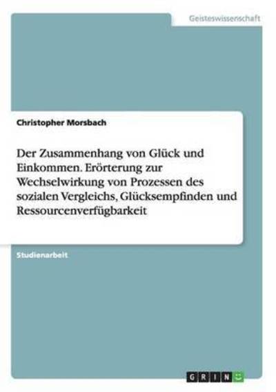 Der Zusammenhang von Glück und - Morsbach - Books -  - 9783668109650 - 