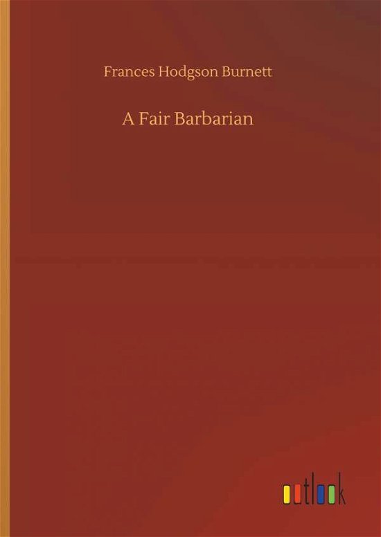 Cover for Burnett · A Fair Barbarian (Bog) (2019)