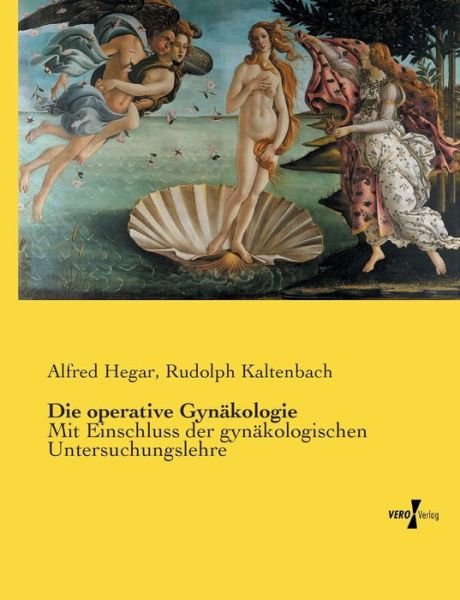Die operative Gynäkologie - Hegar - Kirjat -  - 9783737214650 - tiistai 12. marraskuuta 2019
