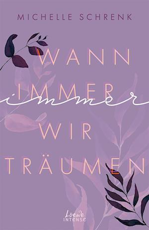 Wann immer wir träumen (Immer-Trilogie - Band 2) - Michelle Schrenk - Books - Loewe Verlag GmbH - 9783743211650 - February 9, 2022