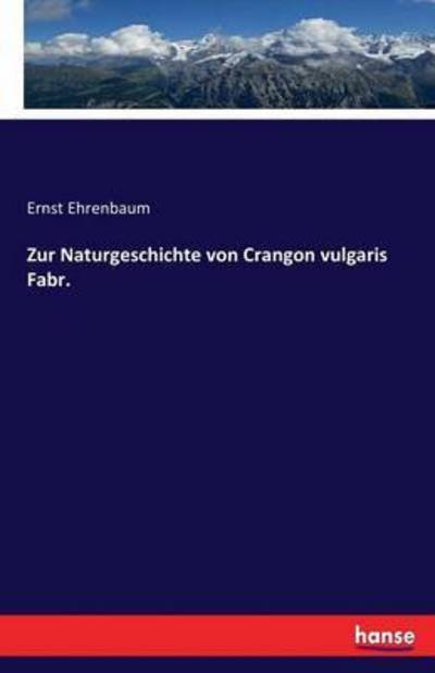 Zur Naturgeschichte von Crang - Ehrenbaum - Books -  - 9783743464650 - January 27, 2017