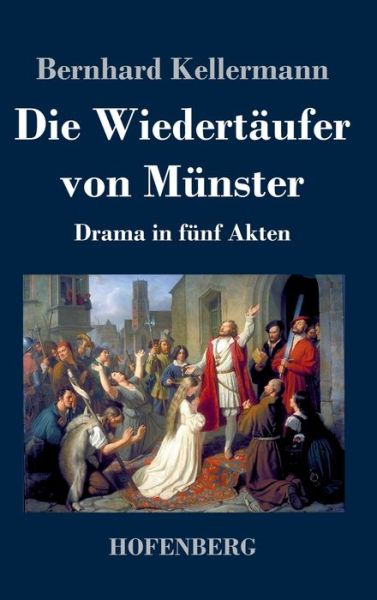 Cover for Bernhard Kellermann · Die Wiedertäufer von Münster (Inbunden Bok) (2022)