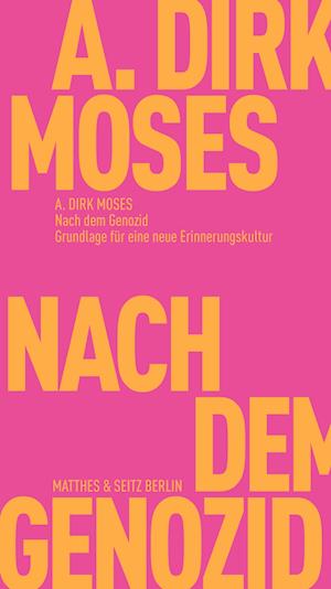 Nach dem Genozid - A. Dirk Moses - Books - Matthes & Seitz Berlin - 9783751805650 - August 3, 2023