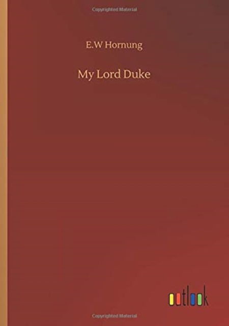 Cover for E W Hornung · My Lord Duke (Paperback Book) (2020)