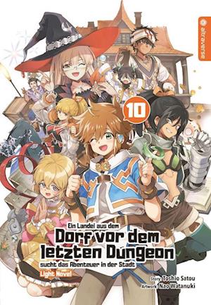 Ein Landei aus dem Dorf vor dem letzten Dungeon sucht das Abenteuer in der Stadt Light Novel 10 - Toshio Satou - Books - Altraverse GmbH - 9783753913650 - June 12, 2023