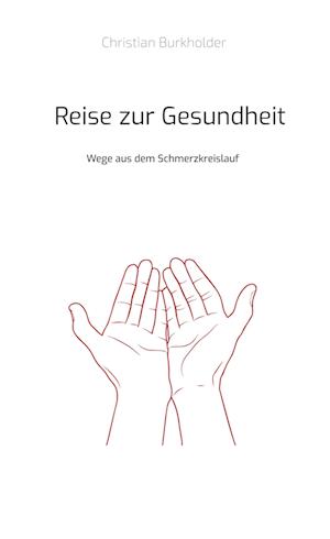 Cover for Christian Burkholder · Reise zur Gesundheit (Hardcover Book) (2021)