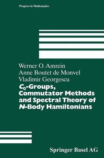 Cover for Werner Amrein · C0-Groups, Commutator Methods and Spectral Theory of N-Body Hamiltonians - Progress in Mathematics (Hardcover bog) [2 Revised edition] (1996)