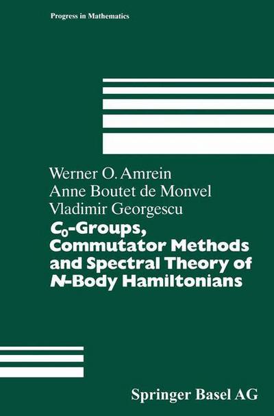 Werner Amrein · C0-Groups, Commutator Methods and Spectral Theory of N-Body Hamiltonians - Progress in Mathematics (Hardcover Book) [2 Revised edition] (1996)