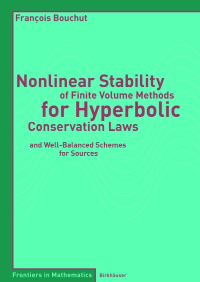 Cover for Francois Bouchut · Nonlinear Stability of Finite Volume Methods for Hyperbolic Conservation Laws: and Well-Balanced Schemes for Sources - Frontiers in Mathematics (Paperback Book) [2004 edition] (2004)