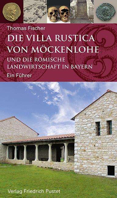 Cover for Thomas Fischer · Die Villa rustica von Möckenlohe und die römische Landwirtschaft in Bayern (Paperback Book) (2017)