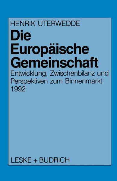 Henrik Uterwedde · Die Europaische Gemeinschaft: Entwicklung, Zwischenbilanz Und Perspektiven Zum Binnenmarkt 1992 (Paperback Book) [1990 edition] (1990)