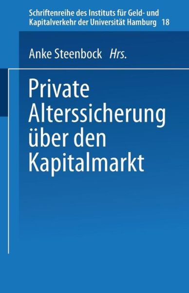 Anke Steenbock · Private Alterssicherung UEber Den Kapitalmarkt - Schriftenreihe Des Instituts Fur Geld- Und Kapitalverkehr De (Paperback Book) [1991 edition] (1999)