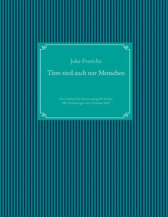 Cover for Frerichs · Tiere sind auch nur Menschen (Book)