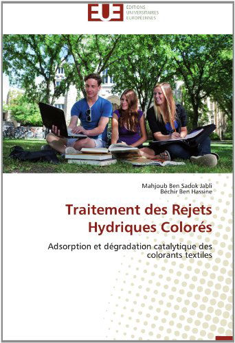 Cover for Béchir Ben Hassine · Traitement Des Rejets Hydriques Colorés: Adsorption et Dégradation Catalytique Des Colorants Textiles (Paperback Book) [French edition] (2018)