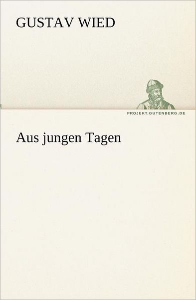 Cover for Gustav Wied · Aus Jungen Tagen (Tredition Classics) (German Edition) (Paperback Book) [German edition] (2012)