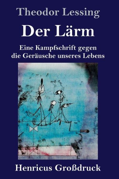 Cover for Theodor Lessing · Der Larm (Grossdruck) (Hardcover Book) (2021)