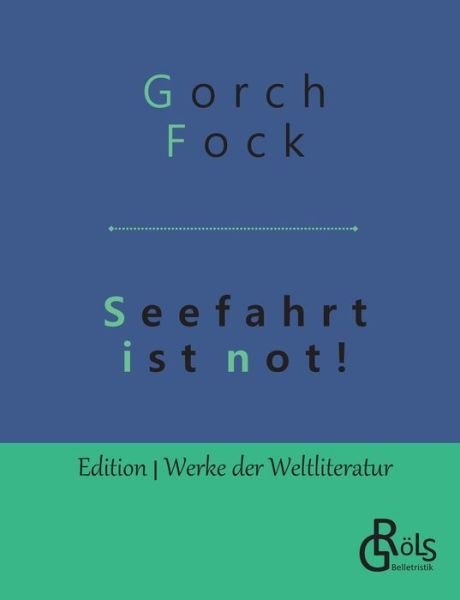 Seefahrt ist not! - Gorch Fock - Böcker - Grols Verlag - 9783966371650 - 15 maj 2019