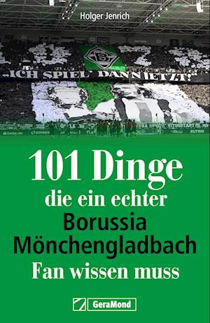 Cover for Holger Jenrich · 101 Dinge, die ein echter Borussia-Mönchengladbach-Fan wissen muss (Book) (2024)