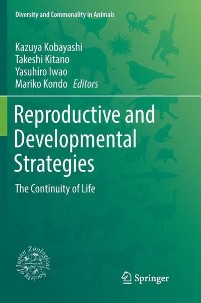 Cover for Reproductive and Developmental Strategies: The Continuity of Life - Diversity and Commonality in Animals (Paperback Book) [Softcover reprint of the original 1st ed. 2018 edition] (2019)