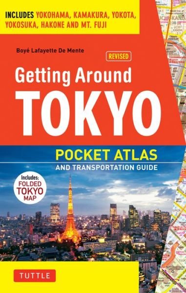 Cover for Boye Lafayette De Mente · Getting Around Tokyo Pocket Atlas and Transportation Guide: Includes Yokohama, Kamakura, Yokota, Yokosuka, Hakone and MT Fuji (Paperback Book) (2011)