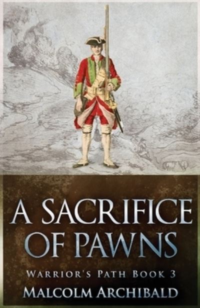 Cover for Malcolm Archibald · A Sacrifice of Pawns - A Warrior's Path (Paperback Book) [2nd edition] (2021)