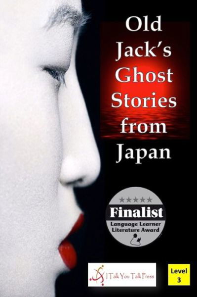 Old Jack's Ghost Stories from Japan - I Talk You Talk Press - Książki - I Talk You Talk Press - 9784907056650 - 23 maja 2018