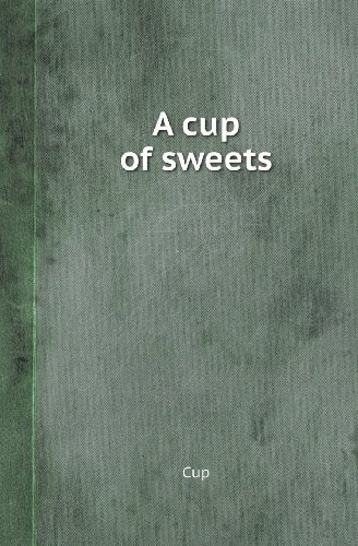 Cover for Cup · A Cup of Sweets (Taschenbuch) (2013)