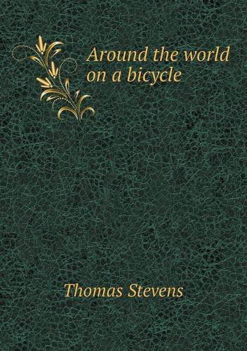 Cover for Thomas Stevens · Around the World on a Bicycle (Paperback Book) (2013)