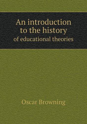 Cover for Oscar Browning · An Introduction to the History of Educational Theories (Paperback Book) (2013)