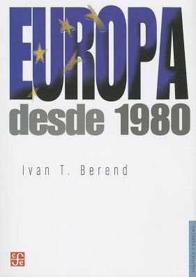 Cover for Ivan T. Berend · Europa Desde 1980 (Politica Y Derecho) (Spanish Edition) (Paperback Bog) [Spanish, 1 edition] (2013)