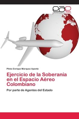 Cover for Plinio Enrique Márquez Aponte · Ejercicio de la Soberania en el Espacio Aereo Colombiano (Paperback Book) (2018)