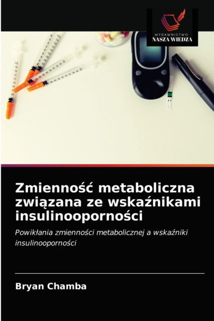 Cover for Bryan Chamba · Zmienno?c metaboliczna zwi?zana ze wska?nikami insulinooporno?ci (Paperback Book) (2021)