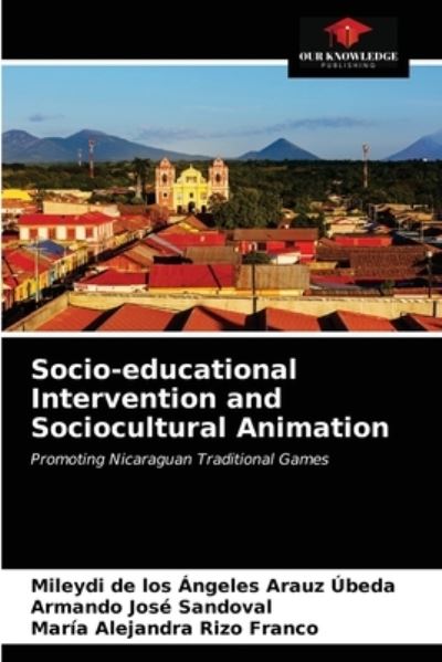 Cover for Mileydi de Los Angeles Arauz Ubeda · Socio-educational Intervention and Sociocultural Animation (Paperback Book) (2021)