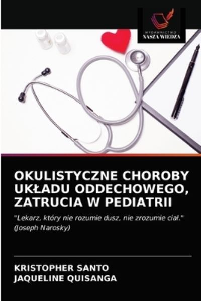 Cover for Kristopher Santo · Okulistyczne Choroby Ukladu Oddechowego, Zatrucia W Pediatrii (Paperback Book) (2021)