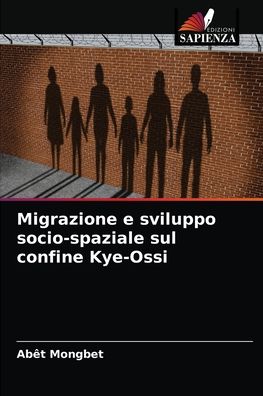 Cover for Abet Mongbet · Migrazione e sviluppo socio-spaziale sul confine Kye-Ossi (Paperback Book) (2021)
