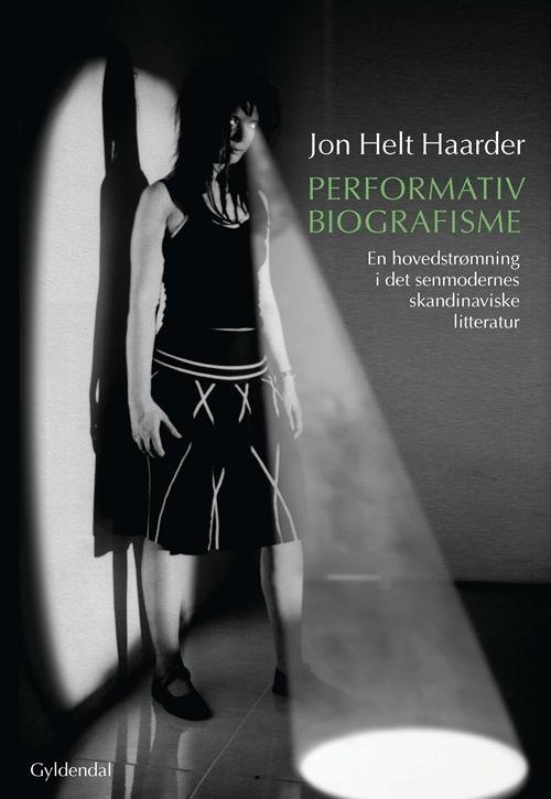Cover for Jon Helt Haarder · Performativ biografisme (Heftet bok) [1. utgave] (2014)