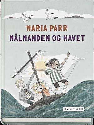 Cover for Maria Parr · Målmanden og havet (Gebundesens Buch) [1. Ausgabe] (2018)