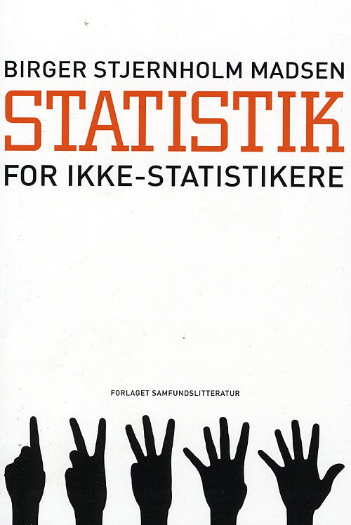 Cover for Birger Stjernholm Madsen · Statistik for ikke-statistikere (Sewn Spine Book) [1. wydanie] (2008)