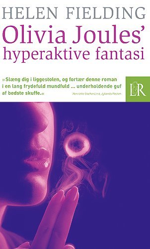 Olivia Joules' hyperaktive fantasi - Helen Fielding - Kirjat - Lindhardt og Ringhof - 9788759523650 - keskiviikko 1. kesäkuuta 2005