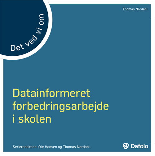 Det ved vi om: Det ved vi om Datainformeret forbedringsarbejde i skolen - Thomas Nordahl - Livres - Dafolo - 9788771600650 - 2 novembre 2015