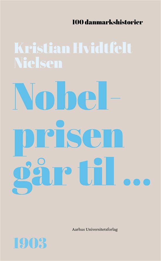 Cover for Kristian Hvidtfelt Nielsen · 100 Danmarkshistorier 82: Nobelprisen går til ... (Gebundesens Buch) [1. Ausgabe] (2024)