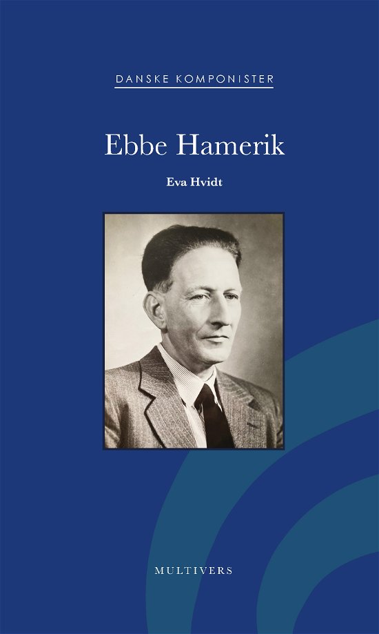 Eva Hvidt · Danske Komponister: Ebbe Hamerik (Sewn Spine Book) [1e uitgave] (2024)