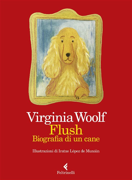Cover for Virginia Woolf · Flush. Biografia Di Un Cane. Ediz. A Colori (Bok)