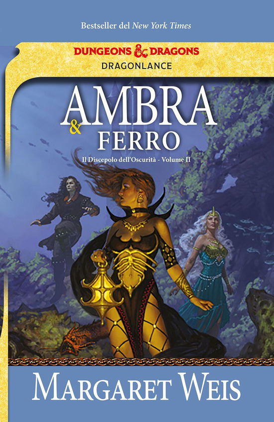 Cover for Margaret Weis · Ambra E Ferro. Il Discepolo Dell'oscurita. Dragonlance #02 (Book)