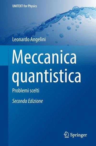 Cover for Leonardo Angelini · Meccanica Quantistica: Problemi Scelti - Unitext for Physics (Hardcover Book) [2nd 2018 edition] (2018)