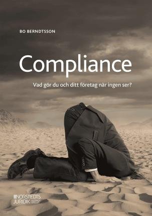 Cover for Bo Berndtsson · Compliance : vad gör du och ditt företag när ingen ser? (Bok) (2021)
