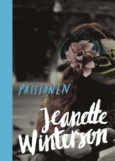 Passionen - Jeanette Winterson - Livros - Wahlström & Widstrand - 9789146229650 - 27 de agosto de 2015