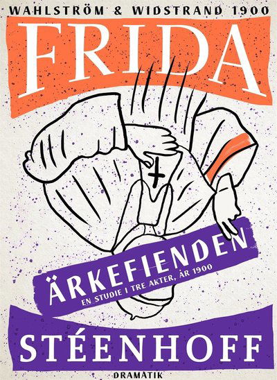 Cover for Frida Stéenhoff · Ärkefienden : En studie i tre akter, år 1900 (ePUB) (2018)